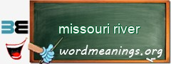 WordMeaning blackboard for missouri river